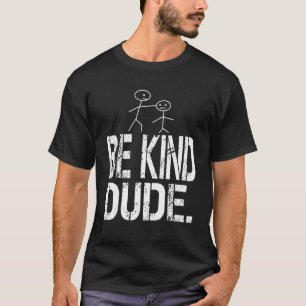 Be Kind Dude Unity Day Stop Bullying Anti Bullying T-Shirt