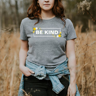 Be Kind-Encouragement T-Shirt