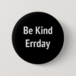 Be Kind Errday Be Kind Everyday 6 Cm Round Badge