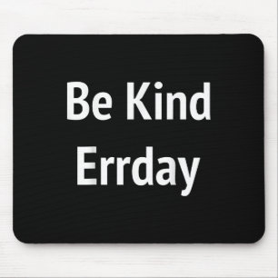 Be Kind Errday Be Kind Everyday Mouse Mat