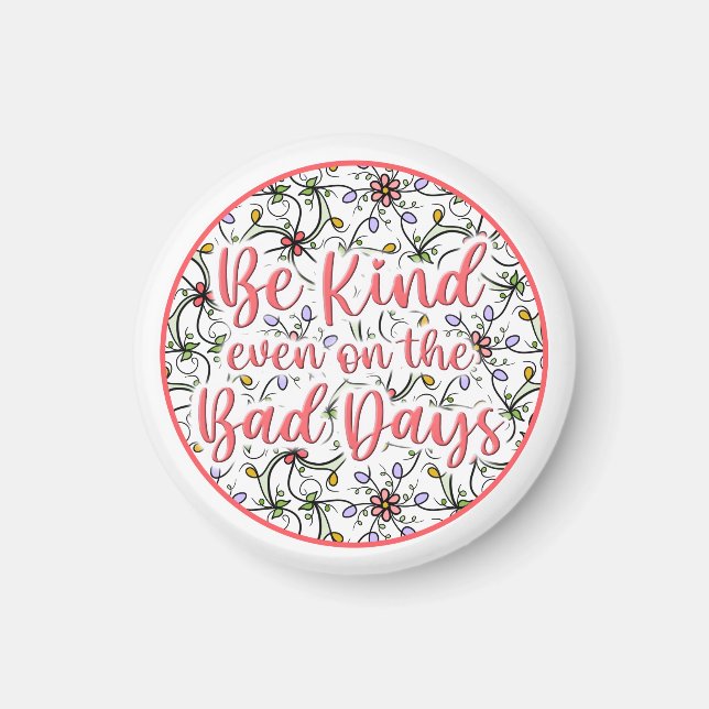 Be Kind, Even on the Bad Days Magnet (Front)