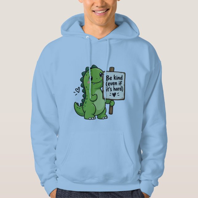 Be Kind Even When It’s Hard Hoodie (Front)