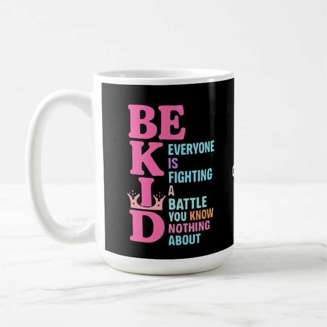 Be Kind Everyone Is Fighting a Battle Postivity Coffee Mug (Left)