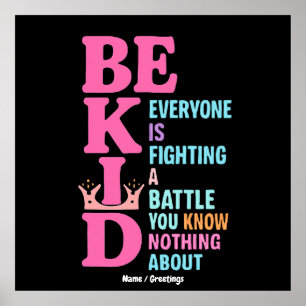 Be Kind Everyone Is Fighting a Battle Postivity Poster