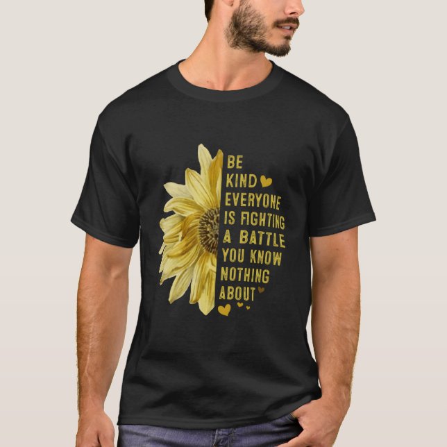 Be Kind Everyone Is Fighting A Battle T-Shirt (Front)