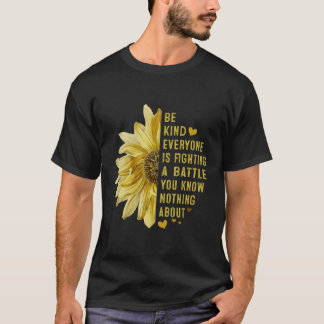 Be Kind Everyone Is Fighting A Battle T-Shirt