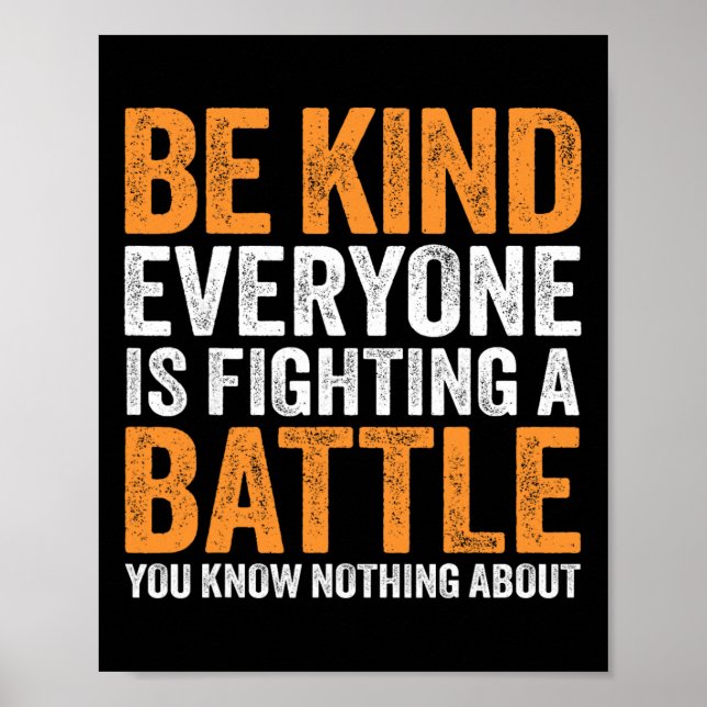 Be Kind Everyone Is Fighting A Battle You Know Not Poster (Front)