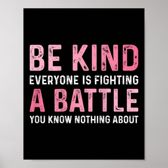 Be Kind Everyone Is Fighting A Ttle Positive Cute  Poster (Front)