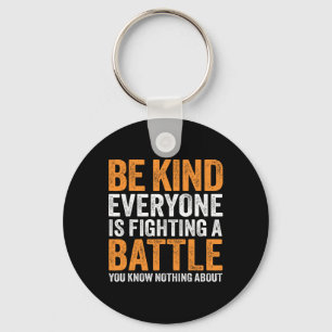 Be Kind Everyone Is Fighting A Ttle You Know Nothi Key Ring