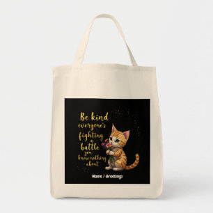 Be Kind Everyone Is Fighting Battle You Don't Know Tote Bag