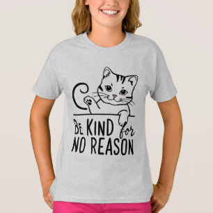 be kind for no reason cat T-Shirt