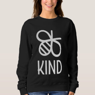 Be Kind Funny Cute Bumble Bee Adorable Nice Honeyb Sweatshirt