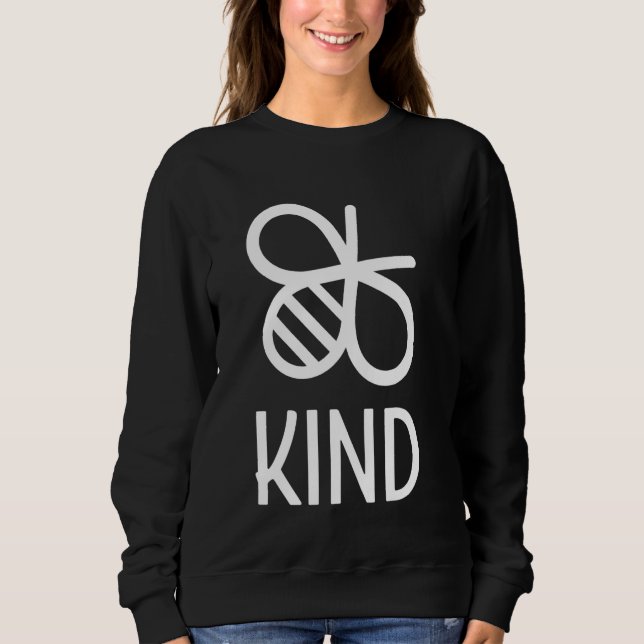 Be Kind Funny Cute Bumble Bee Adorable Nice Honeyb Sweatshirt (Front)
