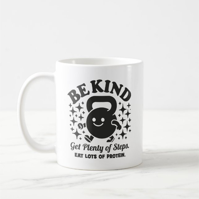 Be Kind, Get Steps, Eat Protein, Funny Gym Workout Coffee Mug (Left)