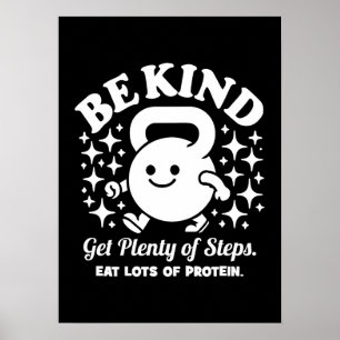 Be Kind, Get Steps, Eat Protein, Funny Gym Workout Poster
