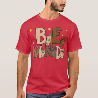 Be Kind Hand Sign Language Teachers Interpreter AS T-Shirt