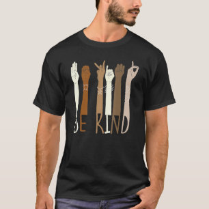 Be Kind Hand Sign Language Teachers Melanin Interp T-Shirt