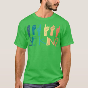 Be Kind Hand Sign Language Teachers Retro Interpre T-Shirt