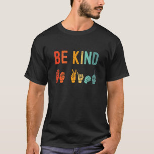 Be Kind Hand Signal Sign Language Unity Day Anti B T-Shirt