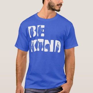 Be Kind Hand Signal SIgn Language Unity Day No Bul T-Shirt