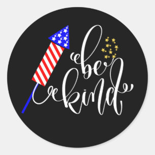 Be Kind Happy 4Th Of July Independence Day USA Classic Round Sticker