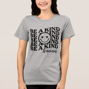 Be Kind Human Tri-Blend Shirt