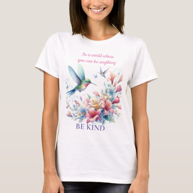 Be Kind Humming Birds T-Shirt (Front)