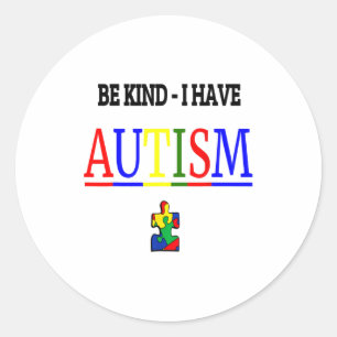 Be Kind I Have Autism T-shirt.png Classic Round Sticker