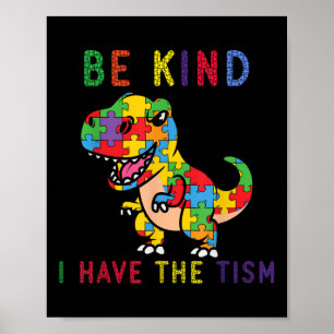 Be Kind I Have The Tism Autism Awareness Poster