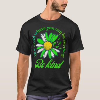 Be kind in a wolrd you can be anything T-Shirt