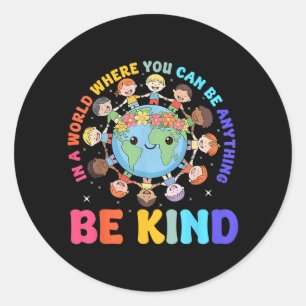 Be Kind In A World Kids Earth World Kindness Day Classic Round Sticker