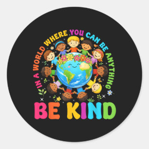 Be Kind In A World Kids Earth World Kindness Day Classic Round Sticker