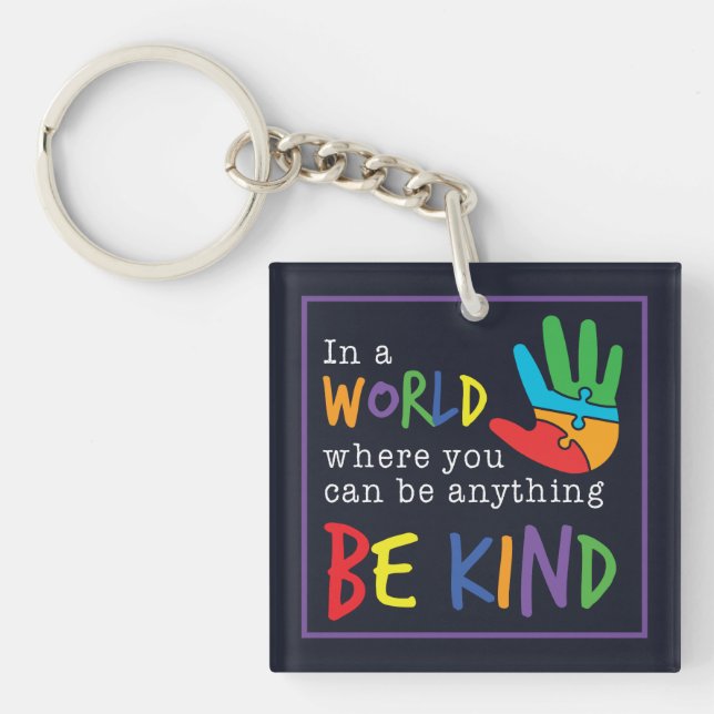  Be Kind In World Where You Can Be Anything Key Ring (Front)