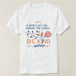 Be Kind - Inspirational Floral Typography T-Shirt
