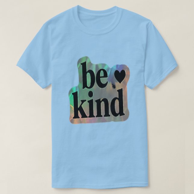 Be Kind – Inspirational Gift  T-Shirt (Design Front)