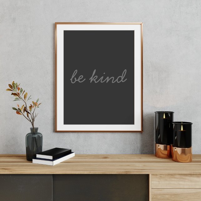 Be Kind Inspirational Quote Modern Black and Grey Poster (Creator Uploaded)