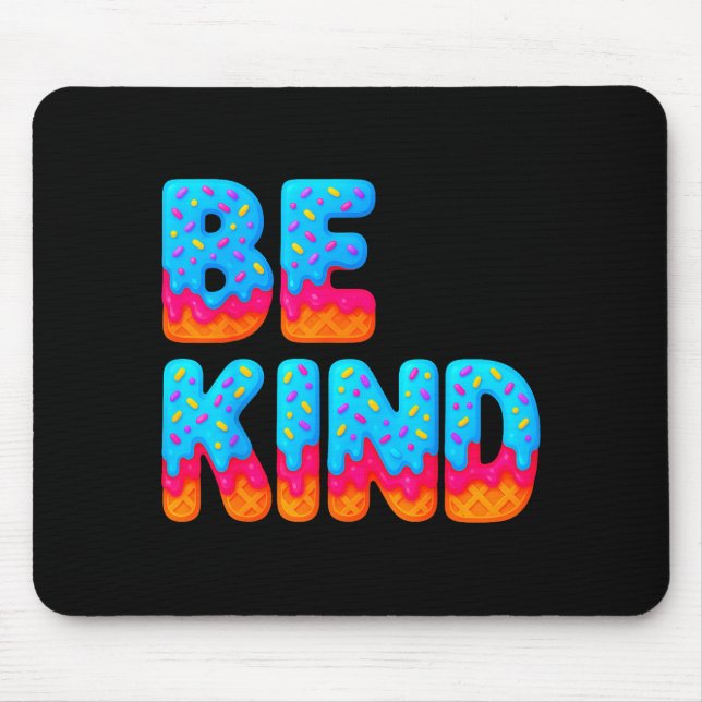 Be Kind Insrational Sitive Ice Cream Drip Motivati Mouse Mat (Front)