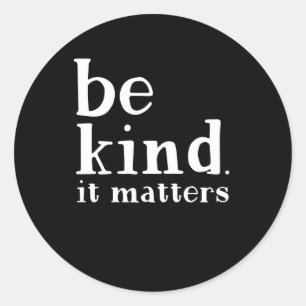 Be kind it matters anti bullying day kindness classic round sticker