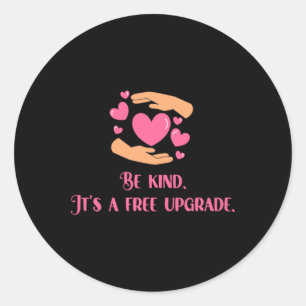 Be Kind – It’s A Free Upgrade Sticker
