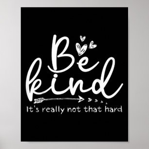 Be Kind Its Really Not That Hard Motivational Insp Poster