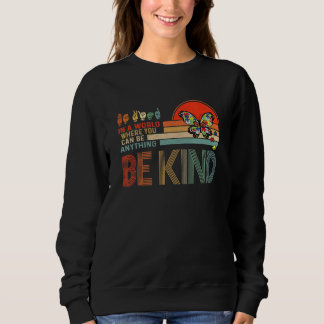 Be Kind Kindness For Women Teachers Autism Awarene Sweatshirt