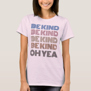 Be Kind Kindness Motivational Sayings Inspiring T-Shirt