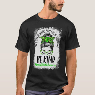 Be Kind Leopard Messy Bun Mental Health Awareness  T-Shirt