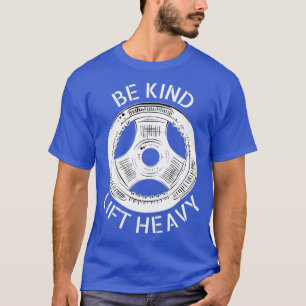 Be Kind Lift Heavy T-Shirt