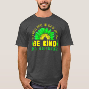 Be Kind Mental Health Awareness Green Ribbon Sunfl T-Shirt