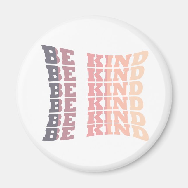 be kind modern elegant stylish fashionable magnet (Front)