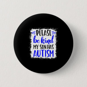 Be Kind My Son Has Autism Awareness In April We We 6 Cm Round Badge