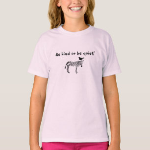 Be kind or be quiet girls tee - zebra