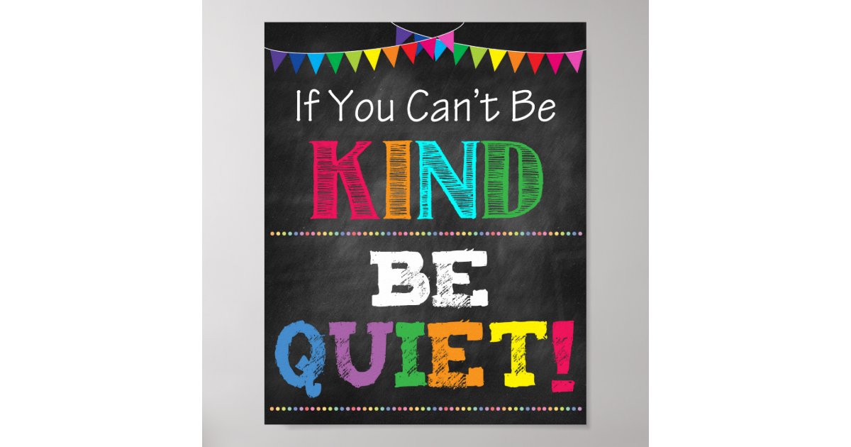 Be Kind Or Be Quiet Printable Poster | Zazzle