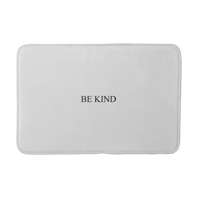 Be kind pale grey black typography minimalist bath mat (Front)